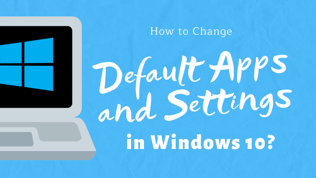 Change Default Apps in Windows 10